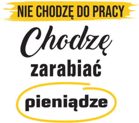 Nadruk Nie chodzę do pracy - Przód